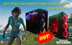 Xây dựng các cấu hình PC chiến PUBG với mức giá dưới chỉ dưới 20 triệu đồng