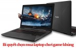 Bí quyết chọn laptop chơi game khủng