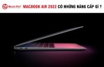 MacBook Air 2022 Có Những Nâng Cấp Gì ?