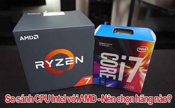 So sánh CPU Intel và AMD-1