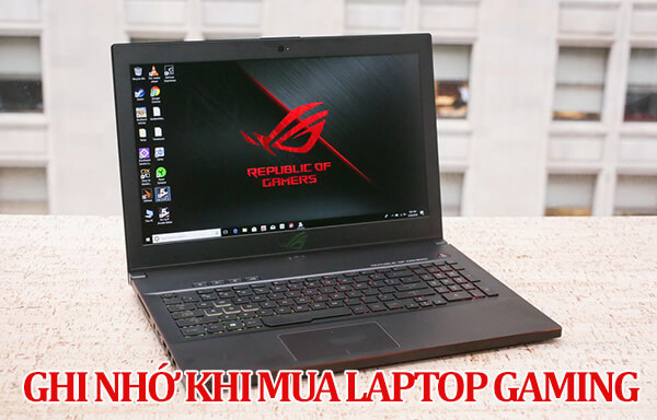 Những vấn đề cần quan tâm khi chọn mua laptop Gaming