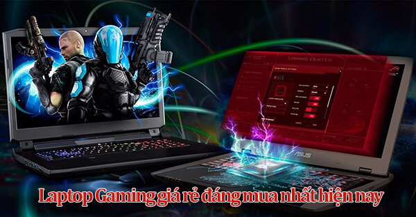 Những chiếc laptop gaming giá rẻ đáng mua nhất hiện nay