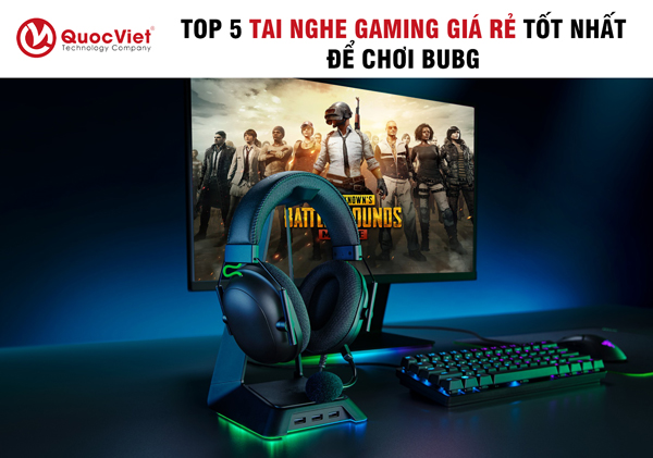 TOP 5 Tai Nghe Gaming Giá Rẻ Tốt Nhất Để Chơi PUBG