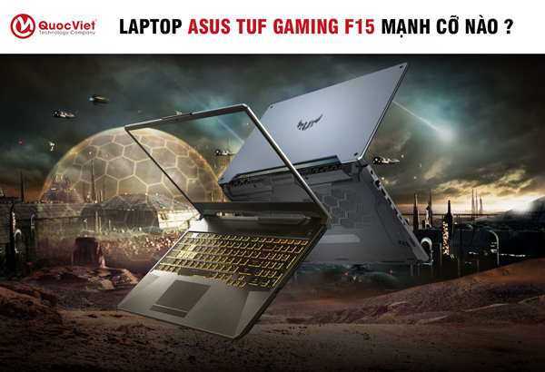 Laptop Asus Tuf Gaming F15 Mạnh Cỡ Nào ?