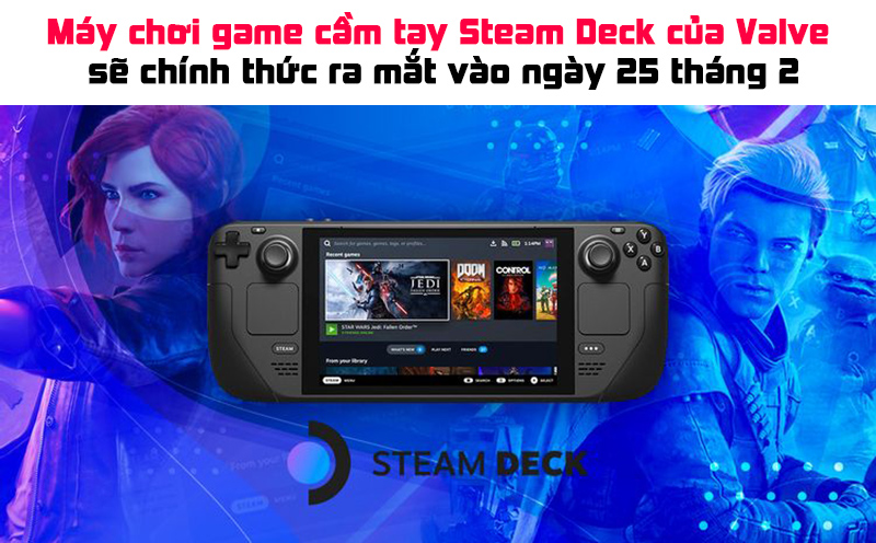 Máy chơi game cầm tay Steam Deck của Valve sẽ chính thức ra mắt vào ngày 25 tháng 2