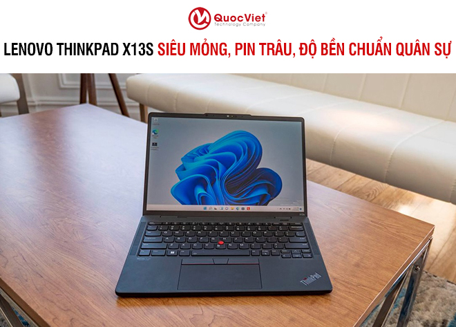 Lenovo Thinkpad X13s siêu mỏng, pin trâu, độ bền chuẩn quân sự