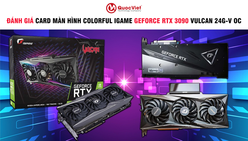 Đánh Giá Card Màn Hình COLORFUL iGame GeForce RTX 3090 Vulcan 24G-V OC
