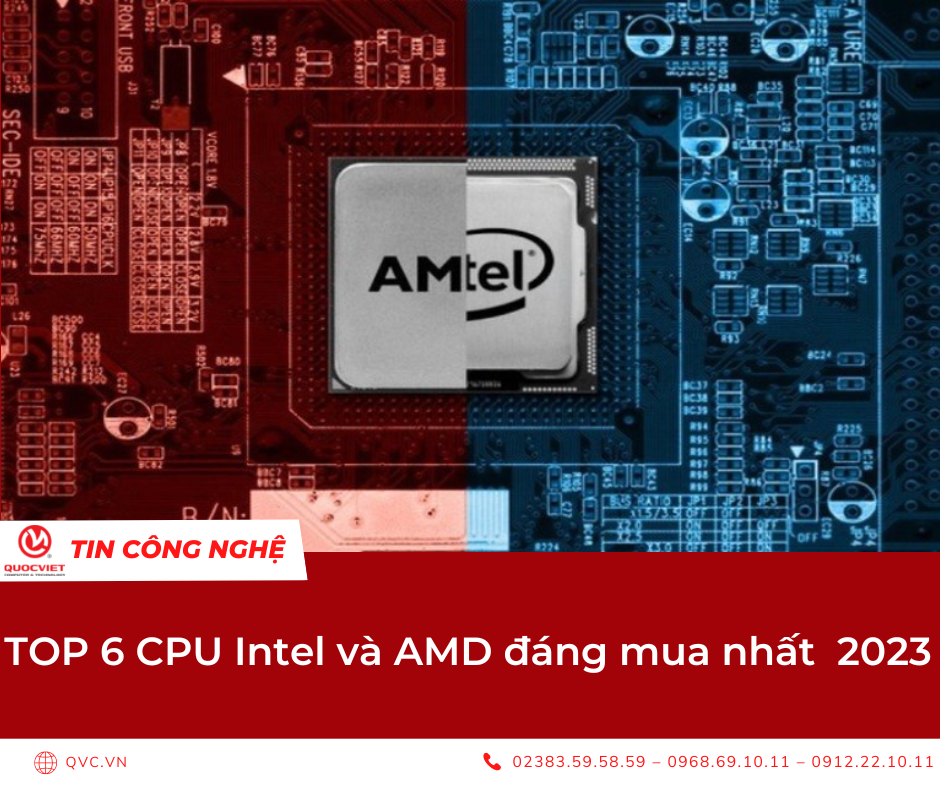 TOP 6 CPU Intel và CPU AMD đáng mua nhất cho năm 2023