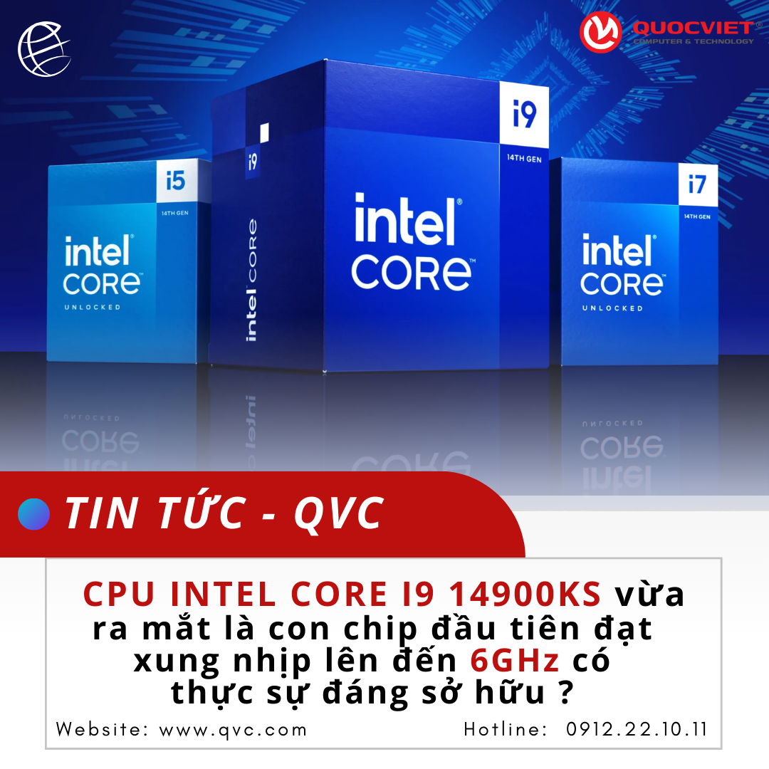 CPU Intel Core i9 14900KS vừa ra mắt là con chip đầu tiên đạt xung nhịp lên đến 6GHz có thật sự đáng sở hữu ?