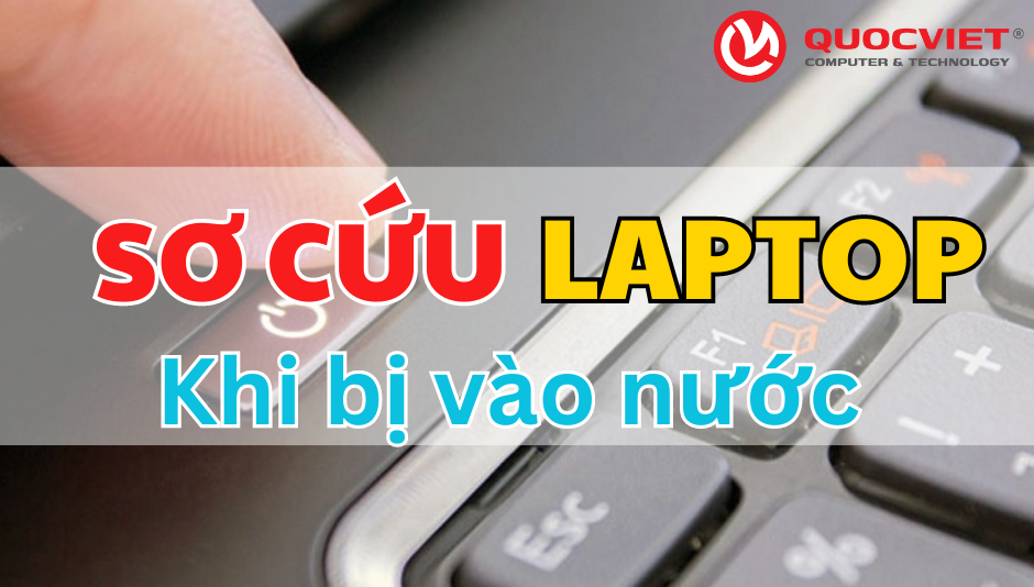 Mẹo sơ cứu Laptop khi bị vào nước