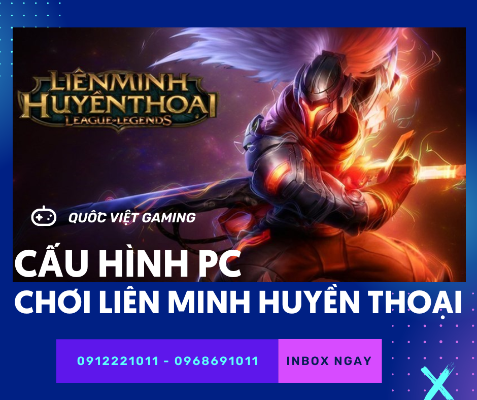 Cấu hình PC Chơi Liên Minh Huyền Thoại (2024) 